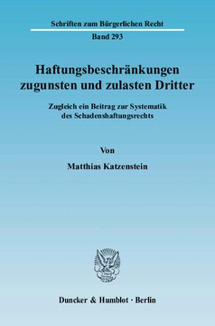 Haftungsbeschränkungen zugunsten und zulasten Dritter: Zugleich ein Beitrag zur Systematik des Schadenshaftungsrechts