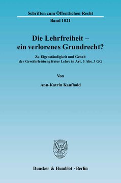 Die Lehrfreiheit - ein verlorenes Grundrecht?: Zu Eigenständigkeit und Gehalt der Gewährleistung freier Lehre in Art. 5 Abs. 3 GG