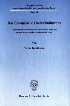 Das Europäische Hochschulinstitut: Die Florentiner »Europa-Universität« im Gefüge des europäischen und internationalen Rechts