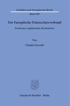 Der Europäische Datenschutzverbund: Strukturen, Legitimation, Rechtsschutz