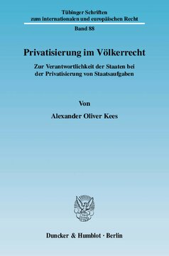 Privatisierung im Völkerrecht: Zur Verantwortlichkeit der Staaten bei der Privatisierung von Staatsaufgaben