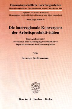 Die interregionale Konvergenz der Arbeitsproduktivitäten: Eine Analyse unter besonderer Berücksichtigung von öffentlichen Inputfaktoren und des Finanzausgleichs