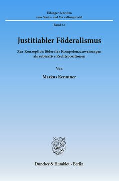 Justitiabler Föderalismus: Zur Konzeption föderaler Kompetenzzuweisungen als subjektive Rechtspositionen