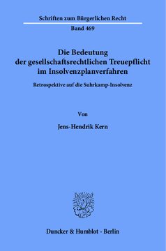 Die Bedeutung der gesellschaftsrechtlichen Treuepflicht im Insolvenzplanverfahren: Retrospektive auf die Suhrkamp-Insolvenz