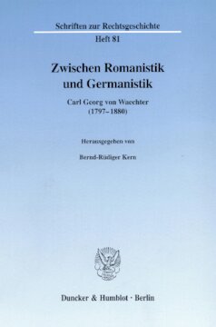 Zwischen Romanistik und Germanistik: Carl Georg von Waechter (1797–1880)