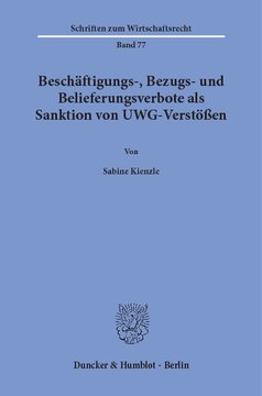 Beschäftigungs-, Bezugs- und Belieferungsverbote als Sanktion von UWG-Verstößen