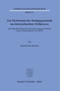 Zur Dichotomie des Streitgegenstands im österreichischen Zivilprozess: Eine Gegenüberstellung der nationalen Streitgegenstandslehre und der Kernpunkttheorie des EuZVR