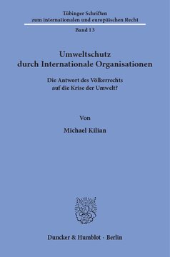 Umweltschutz durch Internationale Organisationen: Die Antwort des Völkerrechts auf die Krise der Umwelt?