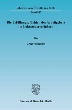 Die Erfüllungspflichten des Arbeitgebers im Lohnsteuerverfahren: Freiheit von Arbeitszwang und Berufsfreiheit als Grenzen der Quellenbesteuerung, der Indienstnahme, der Privatisierung - zugleich ein Beitrag zur Grundrechtsdogmatik und zur Deregulierung