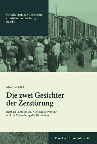 Die zwei Gesichter der Zerstörung: Raphael Lemkins UN-Genozidkonvention und die Vertreibung der Deutschen