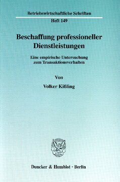 Beschaffung professioneller Dienstleistungen: Eine empirische Untersuchung zum Transaktionsverhalten