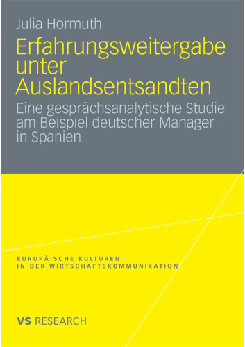Erfahrungsweitergabe unter Auslandsentsandten: Eine gesprachsanalytische Studie am Beispiel deutscher Manager in Spanien