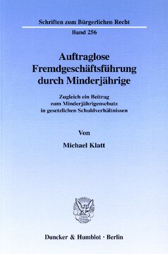 Auftraglose Fremdgeschäftsführung durch Minderjährige: Zugleich ein Beitrag zum Minderjährigenschutz in gesetzlichen Schuldverhältnissen