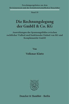 Die Rechnungslegung der GmbH & Co. KG: Auswirkungen des Spannungsfeldes zwischen rechtlicher Vielheit und funktionaler Einheit von KG und Komplementär-GmbH