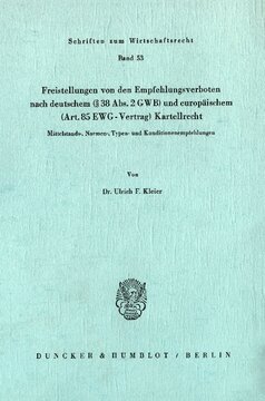 Freistellungen von den Empfehlungsverboten nach deutschem (§38 Abs. 2 GWB) und europäischem (Art.85 EWG-Vertrag) Kartellrecht: Mittelstands-, Normen-, Typen- und Konditionenempfehlungen