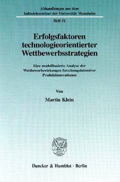 Erfolgsfaktoren technologieorientierter Wettbewerbsstrategien: Eine modellbasierte Analyse der Wettbewerbswirkungen forschungsintensiver Produktinnovationen