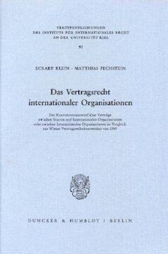 Das Vertragsrecht internationaler Organisationen: Der Konventionsentwurf über Verträge zwischen Staaten und Internationalen Organisationen oder zwischen Internationalen Organisationen im Vergleich zur Wiener Vertragsrechtskonvention von 1969