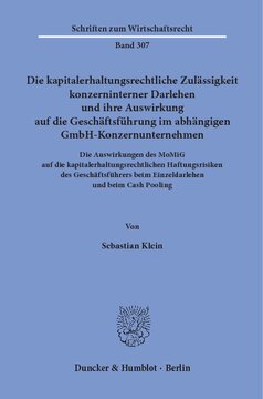 Die kapitalerhaltungsrechtliche Zulässigkeit konzerninterner Darlehen und ihre Auswirkung auf die Geschäftsführung im abhängigen GmbH-Konzernunternehmen: Die Auswirkungen des MoMiG auf die kapitalerhaltungsrechtlichen Haftungsrisiken des Geschäftsführers beim Einzeldarlehen und beim Cash Pooling