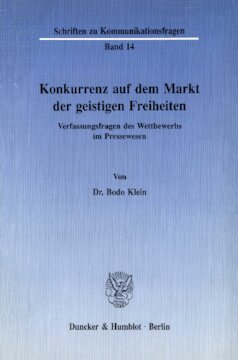 Konkurrenz auf dem Markt der geistigen Freiheiten: Verfassungsfragen des Wettbewerbs im Pressewesen