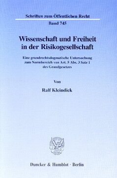 Wissenschaft und Freiheit in der Risikogesellschaft: Eine grundrechtsdogmatische Untersuchung zum Normbereich von Art. 5 Abs. 3 Satz 1 des Grundgesetzes