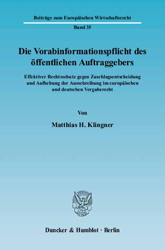 Die Vorabinformationspflicht des öffentlichen Auftraggebers: Effektiver Rechtsschutz gegen Zuschlagsentscheidung und Aufhebung der Ausschreibung im europäischen und deutschen Vergaberecht