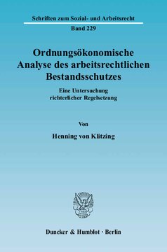 Ordnungsökonomische Analyse des arbeitsrechtlichen Bestandsschutzes: Eine Untersuchung richterlicher Regelsetzung