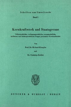 Kernkraftwerk und Staatsgrenze: Völkerrechtliche, verfassungsrechtliche, europarechtliche, kollisions- und haftungsrechtliche Fragen grenznaher Kernkraftwerke