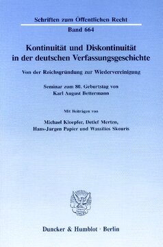 Kontinuität und Diskontinuität in der deutschen Verfassungsgeschichte: Von der Reichsgründung zur Wiedervereinigung. Seminar zum 80. Geburtstag von Karl August Bettermann