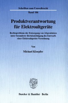 Produktverantwortung für Elektroaltgeräte: Rechtsprobleme der Entsorgung von Altprodukten unter besonderer Berücksichtigung des Entwurfs einer Elektroaltgeräte-Verordnung