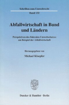 Abfallwirtschaft in Bund und Ländern: Perspektiven des föderalen Umweltschutzes am Beispiel der Abfallwirtschaft. Wissenschaftliche Tagung des Forschungszentrums Umweltrecht - FZU der Humboldt-Universität zu Berlin am 21. März 2002