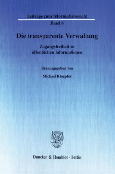 Die transparente Verwaltung: Zugangsfreiheit zu öffentlichen Informationen