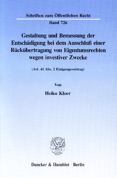 Gestaltung und Bemessung der Entschädigung bei dem Ausschluß einer Rückübertragung von Eigentumsrechten wegen investiver Zwecke: (Art. 41 Abs. 2 Einigungsvertrag)