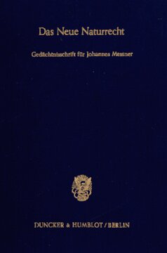 Das Neue Naturrecht: Die Erneuerung der Naturrechtslehre durch Johannes Messner. Gedächtnisschrift für Johannes Messner (†) 12. Februar 1984)