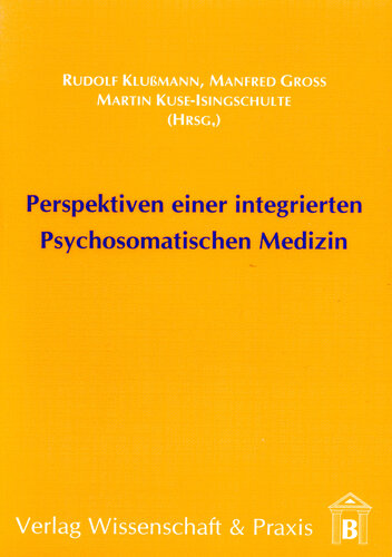Perspektiven einer integrierten Psychosomatischen Medizin