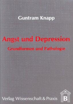 Angst und Depression: Grundformen und Pathologie