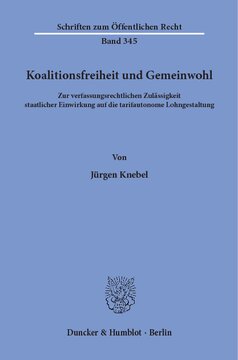 Koalitionsfreiheit und Gemeinwohl: Zur verfassungsrechtlichen Zulässigkeit staatlicher Einwirkung auf die tarifautonome Lohngestaltung