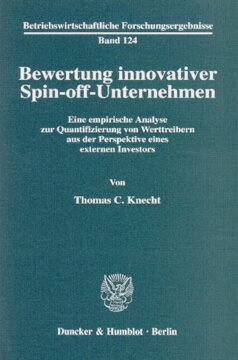 Bewertung innovativer Spin-off-Unternehmen: Eine empirische Analyse zur Quantifizierung von Werttreibern aus der Perspektive eines externen Investors