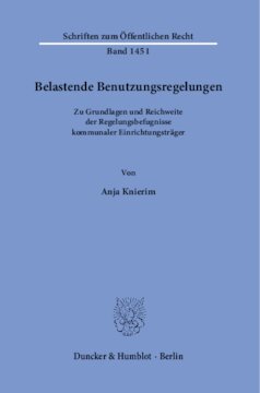 Belastende Benutzungsregelungen: Zu Grundlagen und Reichweite der Regelungsbefugnisse kommunaler Einrichtungsträger