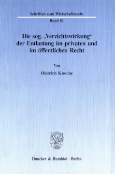 Die sog. 'Verzichtswirkung' der Entlastung im privaten und im öffentlichen Recht