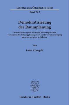Demokratisierung der Raumplanung: Grundsätzliche Aspekte und Modell für die Organisation der kommunalen Nutzungsplanung unter besonderer Berücksichtigung der schweizerischen Verhältnisse