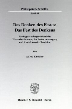 Das Denken des Festes: Das Fest des Denkens: Heideggers seinsgeschichtliche Wesensbestimmung des Festes im Ausgang und Abstoß von der Tradition