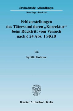 Fehlvorstellungen des Täters und deren »Korrektur« beim Rücktritt vom Versuch nach § 24 Abs. 1 StGB