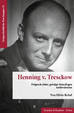 Henning v. Tresckow: Prägende Jahre, geistige Grundlagen, Ambivalenzen