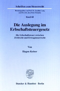 Die Auslegung im Erbschaftsteuergesetz: Die Erbschaftsteuer zwischen Zivilrecht und Ertragsteuerrecht