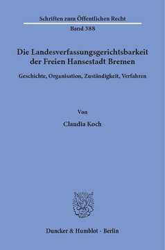 Die Landesverfassungsgerichtsbarkeit der Freien Hansestadt Bremen: Geschichte, Organisation, Zuständigkeit, Verfahren