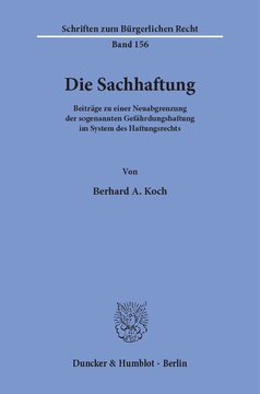 Die Sachhaftung: Beiträge zu einer Neuabgrenzung der sogenannten Gefährdungshaftung im System des Haftungsrechts