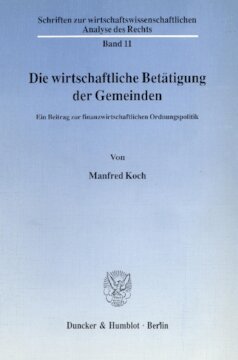 Die wirtschaftliche Betätigung der Gemeinden: Ein Beitrag zur finanzwirtschaftlichen Ordnungspolitik