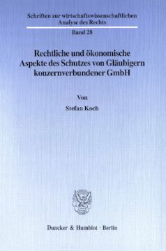 Rechtliche und ökonomische Aspekte des Schutzes von Gläubigern konzernverbundener GmbH
