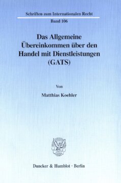 Das Allgemeine Übereinkommen über den Handel mit Dienstleistungen (GATS): Rahmenregelung zur Liberalisierung des internationalen Dienstleistungsverkehrs unter besonderer Berücksichtigung des grenzüberschreitenden Personenverkehrs von Dienstleistungsanbietern