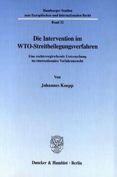 Die Intervention im WTO-Streitbeilegungsverfahren: Eine rechtsvergleichende Untersuchung im internationalen Verfahrensrecht